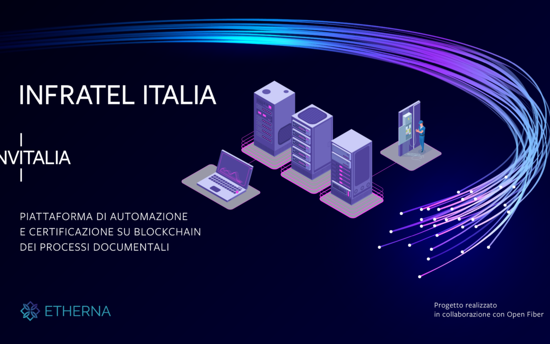 Al via la piattaforma Infratel Italia per certificare i processi documentali su blockchain Etherna